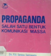 Cover Propaganda salah satu bentuk komunikasi massa, / RA. Santoso Sastropoetro