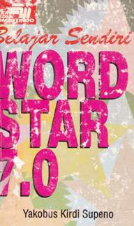 Cover Belajar Sendiri Wordstar 7.0 / Supeno, Yakobus Kirdi