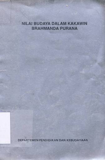 Cover Nilai budaya dalam kakawin brahmanda purana / I Nyoman Sukartha, Ida Bagus Mayun, I Wayan Rupa
