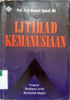 Cover Ijtihad kemanusiaan / Prof. Dr. H. Munawir Sjadjali, MA.
