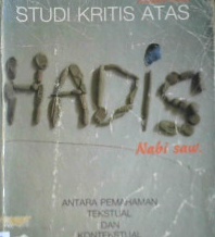Cover Studi kritis atas hadist Nabi SAW, antara pemahaman tekstual dan kontekstual / Syaikh Muhammad Al-Ghazali ; Penerjemah Muhammad Al Baqir