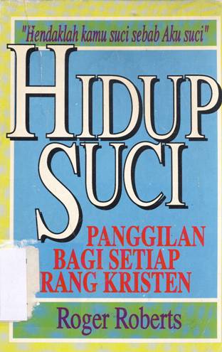 Cover Hidup suci :  Panggilan bagi setiap orang kristen / Roger Roberts