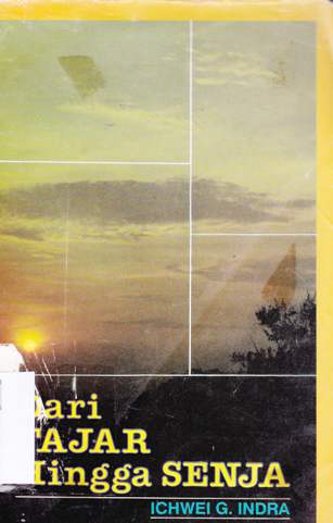 Cover Dari Fajar hingga senja / Ichwei G. Indra