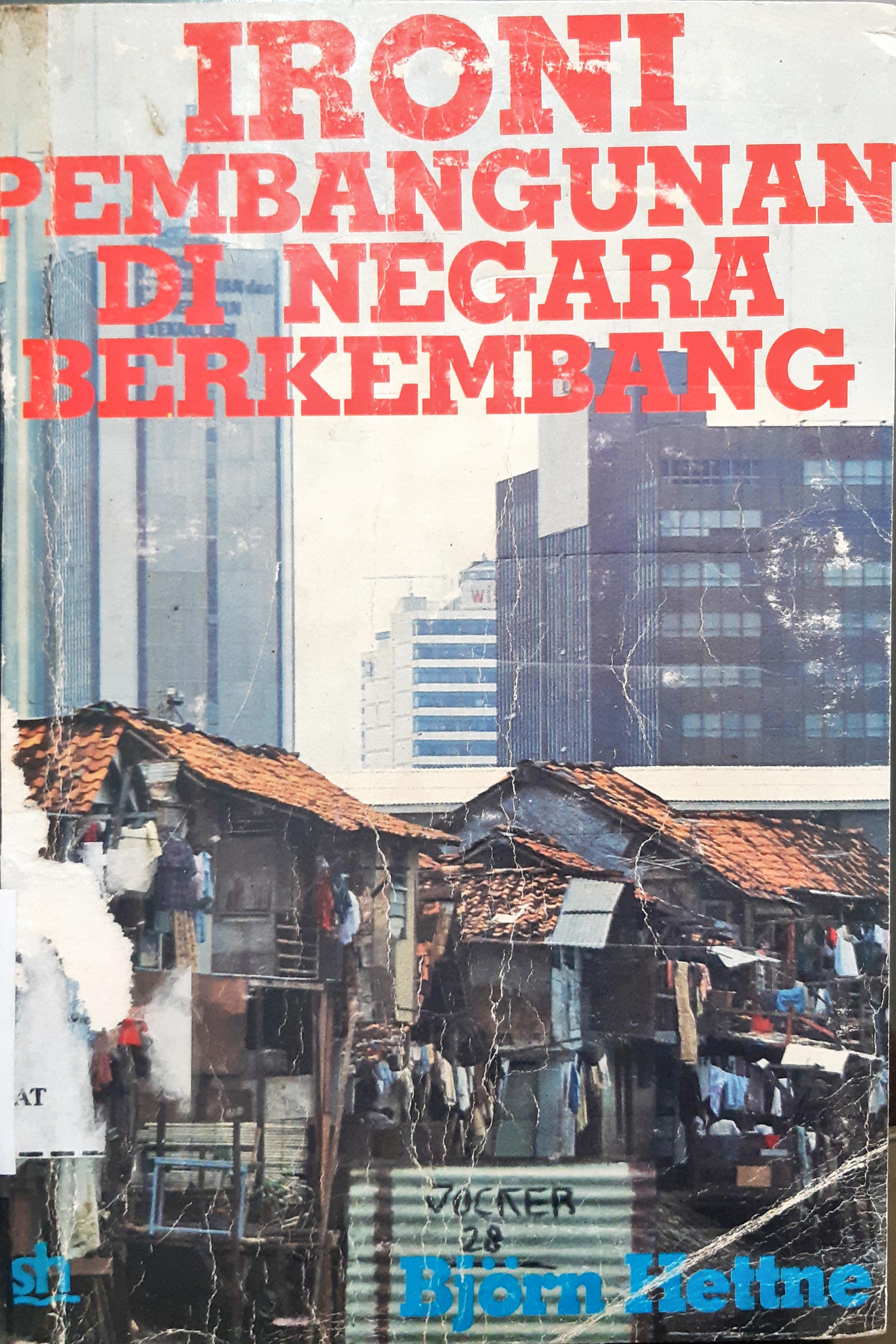 Cover Ironi pembangunan dinegara berkembang / Bjorn Hettne ; penerjemah Ismu Martoyo