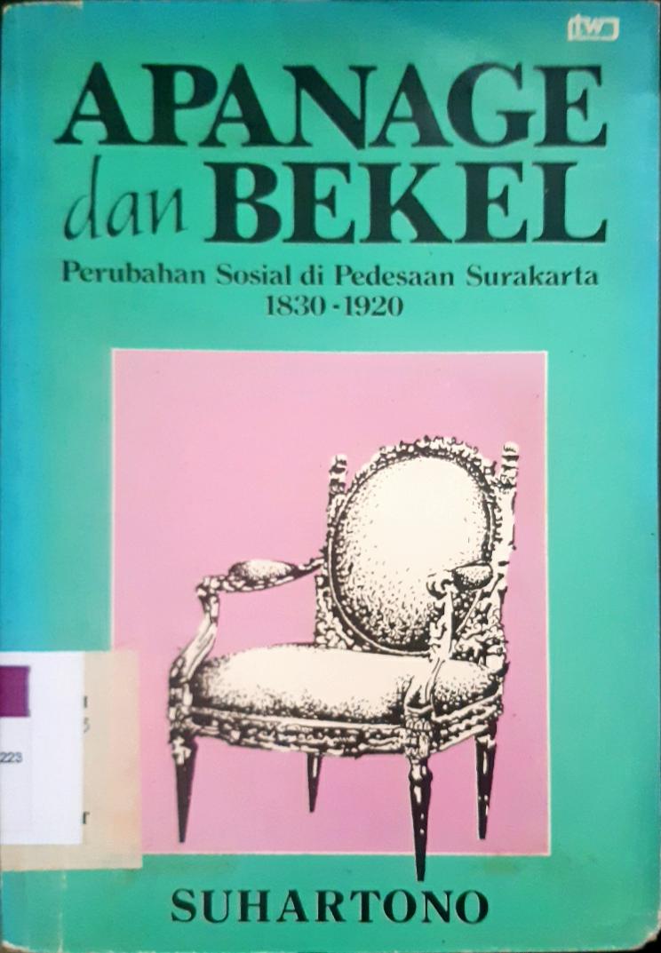 Cover Apanage dan bekel, :  Perubahan sosial pedesaan Surakarta 1830-1920 / Suhartono