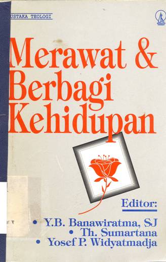 Cover Merawat dan berbagi kehidupan / editor Y.B. Banawiratma, SJ.,Th. Sumartana., Yosef P. Widyatmadja