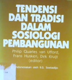 Cover Tendensi dan tradisi dalam sosiologi pembangunan / editor Philip Quarles Van Ufford ; penerjemah RG.Soekadijo
