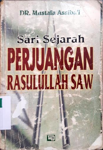 Cover Sari Sejarah Perjuangan Rasulullah, / Mustafa Assiba'i