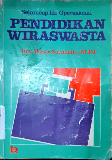 Cover Pendidikan wiraswasta :  Sekuncup ide operasional / Drs. Wasty Soemanto, M.Pd.