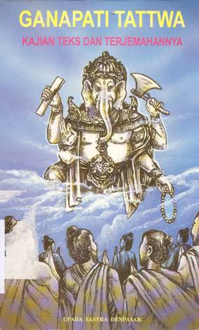Cover Ganapati tattwa :  Kajian teks dan terjemahannya