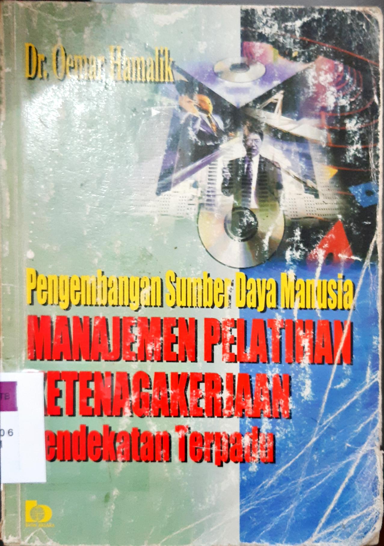 Cover Manajemen pelatihan ketenagakerjaan pendekatan terpadu :  Pengembangan sumber daya manusia / Dr. Oemr Hamalik
