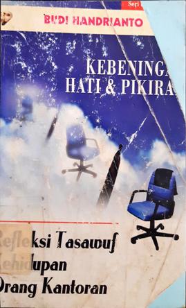 Cover Kebeningan Hati dan pikiran, :  Refleksi tasawuf kehidupan orang kantoran / Budi Handrianto