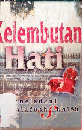 Cover Kelembutan Hati, :  Meneladani Salafush sholeh / Ibnu Qudaman; Penerjemah, Kamaluddin Sa'diyatul Haramain; Editor, Hasan,Lc