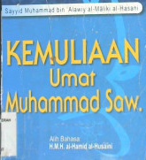 Cover Kemuliaan Umat Muhammad SAW / Sayyid Muhammad bin alawiy. Al-Malik al-Hasani alih bahasa, H.M.H..al-Hamid al-Husaini