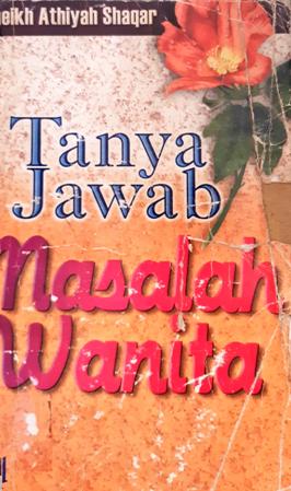 Cover Tanya jawab masalah wanita, / Syaikh Athiyah Shaqar; Penerjemah, M. Ali Akhyar