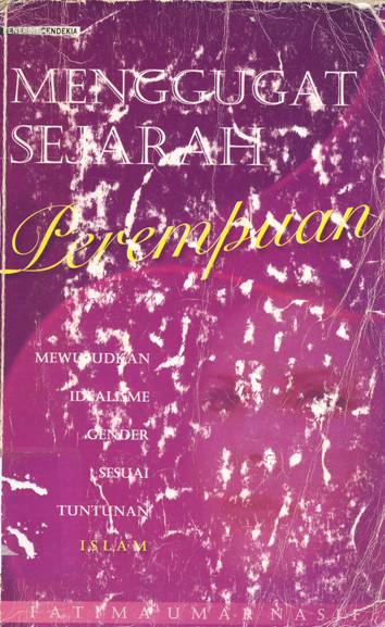Cover Menggugat Sejarah Perempuan :  Mewujudkan idealisme gender sesuai tuntunan islam / Fatima Umar Nasif; Penerjemah, Burhan wirasubrata, Kundan d nuryakien; Penyunting, Tim cendikia
