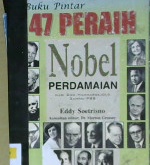 Cover Buku pintar 47 peraih nobel perdamaian dari daq hammarskjold sampai PBB / Eddy Soetrisno; Editor: Dr. Morton Grosser