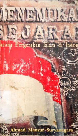 Cover Menemukan Sejarah :  Wacana pergerakan islam di Indonesia / Ahmad Mansur Suryanegara