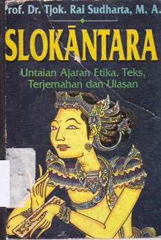 Cover Slokantara :  Untaian ajaran etika, teks terjemahan dan ulasan / Sudharta, cok rai
