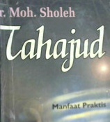 Cover Tahajut, Manfaat Praktis Ditinjau dari Ilmu Kedokteran, / Dr. Moh Sholeh; editor, Aziz Mushoffa, Imam Musbikin,