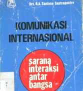 Cover Komunikasi internasional sarana interaksi antar bangsa / Santoso Sastropoetro