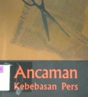 Cover Ancaman Kebebasan Pers, / editor, Lukas Lawarso
