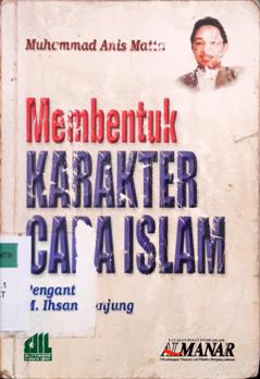 Cover Membentuk karakter cara Islam / M. Anis Matta