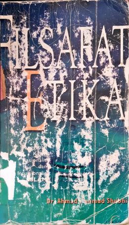 Cover Filsafat etika :  Tanggapan kaum rasionalis dan intuisionalis islam / Ahmad Mahmud Shubhi; Penerjemah, Yunan Azkaruzzaman Ahmad