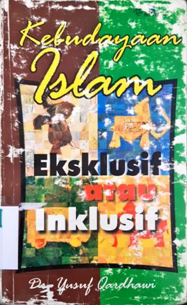 Cover Kebudayaan islam :  Ekslusif atau inklusif / Dr. Yusuf Qardhawi