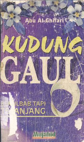Cover Kudung gaul :  Berjilbab tapi telanjang / Abu Al-Ghifari