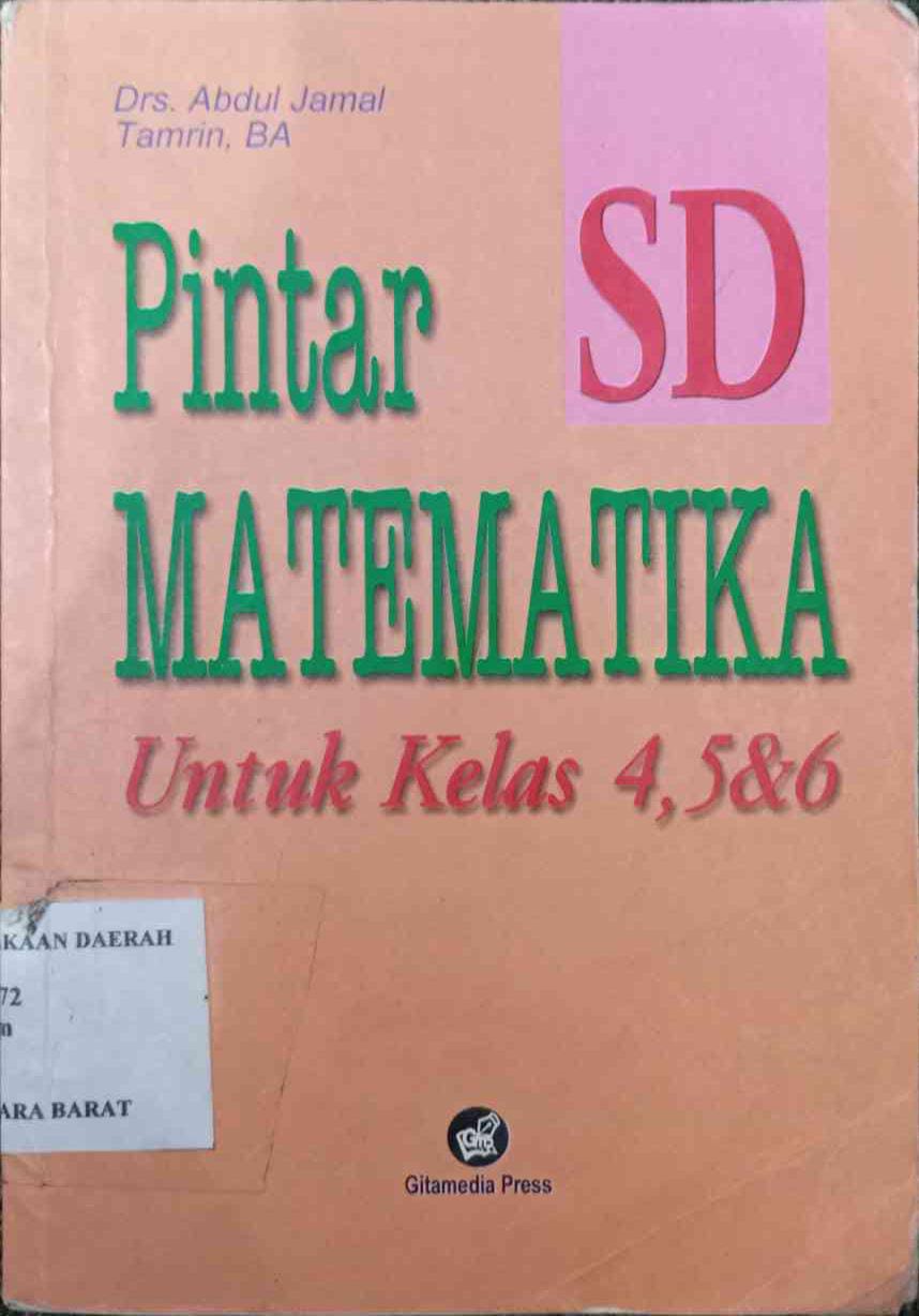 Cover Buku Pintar Matematika SD :  Untuk Kelas 4, 5 & 6 / Tamrin, BA; Drs. Abdul Jamal