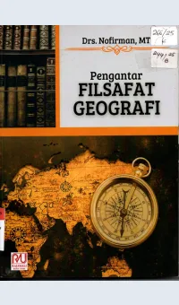 Pengantar Filsafat Geografi / Drs. Nofirman, MT