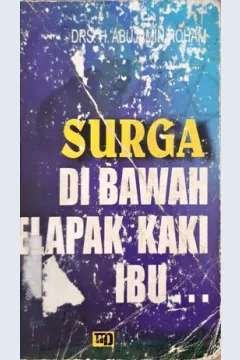 Cover Surga di bawah telapak kaki ibu / Drs. H. abujamin Rohan