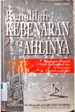 Cover Kenalilah kebenaran dari ahlinya, / Abu Ali al-Fadhl Ibn Hasan Ibn Al-Fadhl Ath-Thabrisi