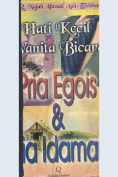 Cover Hati kecil wanita bicara :  Pria egois dan pria idaman / DR. Najah Ahmad Azh-Zhihhar