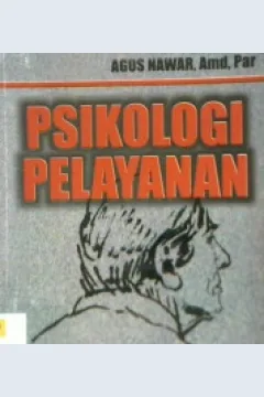 Cover Psikologi pelayanan :  Pengantar dalam industri hotel  untuk profesi dan mahasiswa / Agusnawar