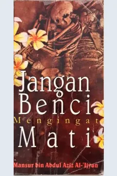 Cover Jangan benci mengingat mati / Mansur bin Abdul Aziz Al-Ijyan