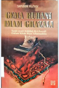 Cover Gema ruhani Imam Ghazali :  Syair-syair religi koleksi Al-Ghazali dari ihya ulumuddin / Editor, Safuddin Mujtara