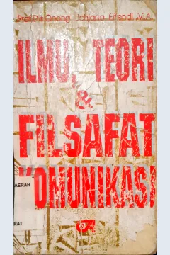 Cover Ilmu, Teori dan filsafat komunikasi / Drs. Onong Uchjana Effendi