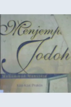 Cover Menjemput jodoh :  Kiat-kiat praktis agar dicintai lawan jenis / Muhammad Muhyidin