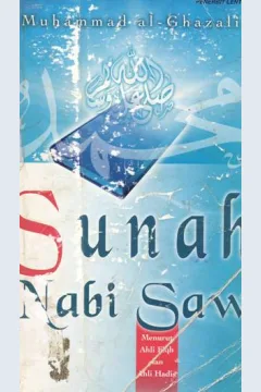 Cover Sunnah Nabi SAW menurut ahli fiqih dan ahli hadis / Muhammad Al Ghazali ; Penerjemah Halid Alkaf