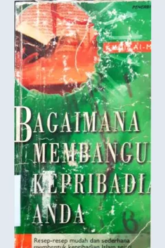 Cover Bagaimana membangun kepribadian anda :  Resep-resep mudah dan sederhana membentuk kepribadian Islam sejati / Khalil Al Musawi ; Penerjemah Ahmad Subandi