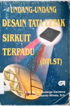 Cover Undang-undang desain tata letak sirkuit terpadu (DTLST) / Prof.Mr.Dr. Sudargo Gautama, Rizawanto Winata, S.H.