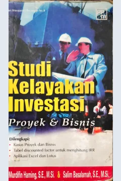 Cover Studi kelayakan investasi proyek dan bisnis / Murdifin Haming, S.E., M.Si