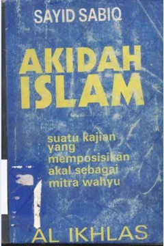 Cover Akidah Islam :  Suatu kajian yang memposisikan akal sebagai mitra wahyu / Sayid Sabiq