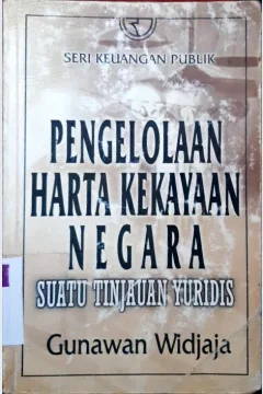Cover Pengelolaan harta kekayaan negara, Suatu tinjauan yuridis / Gunawan Widjaja