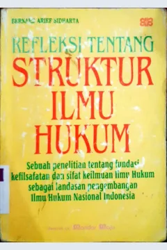 Cover Refleksi tentang struktur ilmu hukum :  Sebuah penelitian tentang fundasi kefilsafatan dan sifat keilmuan hukum sebagai landasan pengembangan ilmu hukum nasional Indonesia / Bernard Arief Sidharta