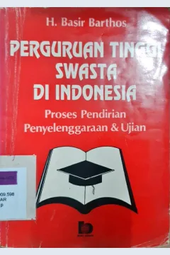 Cover Perguruan Tinggi Swasta di Indonesia , Proses Pendirian, penyelenggaraan dan ujian / H. Bashir Barthos