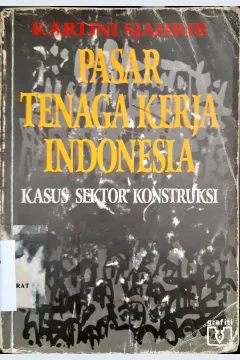 Cover Pasar tenaga kerja Indonesia, kasus sektor konstruks / Kartini Syahrir