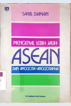 Cover Mengenal lebih jauh ASEAN dan anggota anggota nya / Safril DJamain